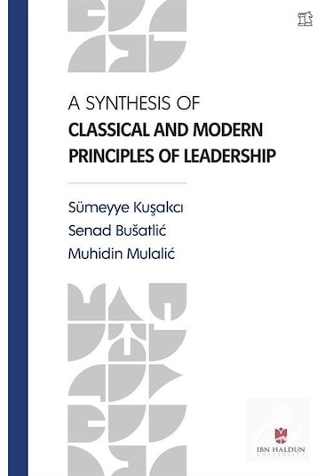 A Synthesis Of Classical And Modern Principles Of Leadership /...