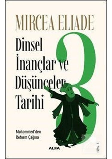 Dinsel İnançlar ve Düşünceler Tarihi 3 - Mircea Eliade - Alfa Yayıncılık