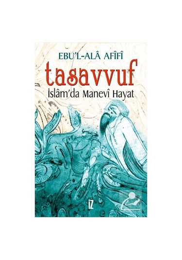 Tasavvuf - İslam'da Manevî Hayat / Ebu'l-Ala Afifi 9789753552196