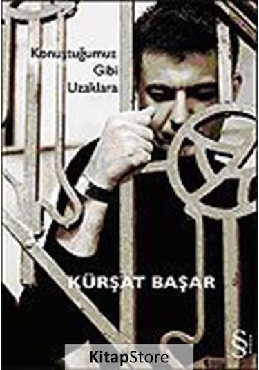 Kitapstore Konuştuğumuz Gibi Uzaklara / Kürşat Başar
