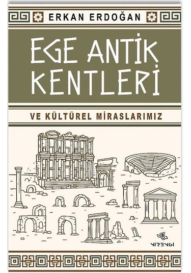 Ege Antik Kentleri Ve Kültürel Miraslarımız / Erkan Erdoğan