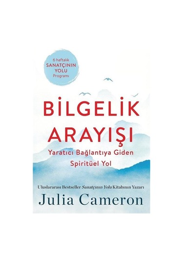 Bilgelik Arayışı - Yaratıcı Bağlantıya Giden Spiritüel Yol - Julia Cameron - Butik