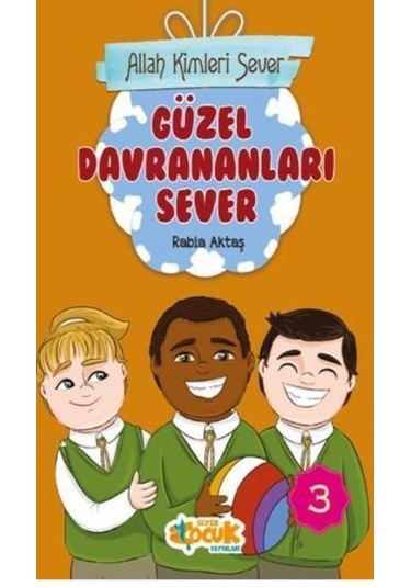 Allah Kimleri Sever 3-Güzel Davrananları Sever - Rabia Aktaş - Siyer Yayınları
