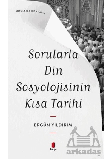 Sorularla Din Sosyolojisinin Kısa Tarihi Ciltli Kapı Yayınları