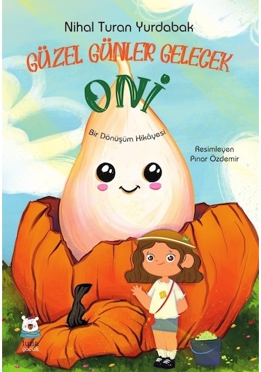 Güzel Günler Gelecek Oni - Nihal Turan Yurdabak - Luna Yayınları