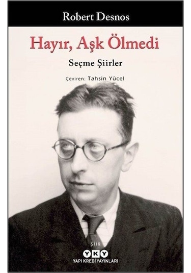 Hayır, Aşk Ölmedi / Seçme Şiirler / Robert Desnos