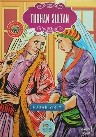 Turhan Sultan - Hasan Yiğit - Mavi Çatı Yayınları