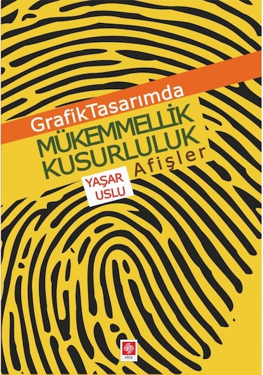 Grafik Tasarımda Mükemmellik Kusurluluk Afişler Yaşar Uslu Ekin