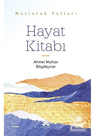 Hayat Kitabı - Mutluluk Yolları - Ahmet Muhtar Büyükçınar - Mevsimler Kitap