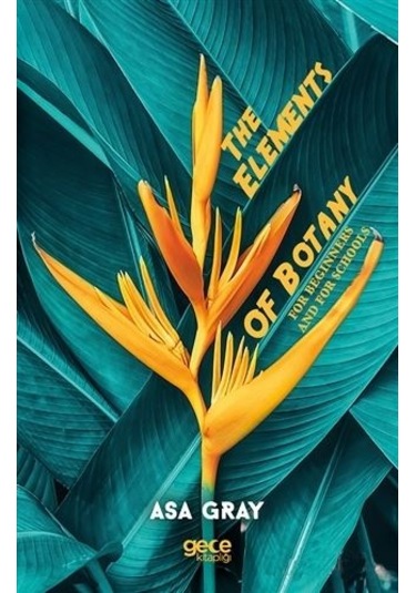 The Elements Of Botany - Asa Gray - Gece Kitaplığı