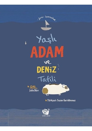 Yaşlı Adam ve Deniz Tatili - Jens Sparschuh - Ginko Çocuk