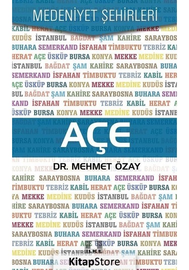 Açe-Medeniyet Şehirleri - Mehmet Özay - İlke Yayıncılık