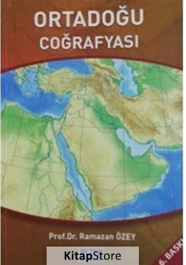 Ortadoğu Coğrafyası / Prof. Dr. Ramazan Özey
