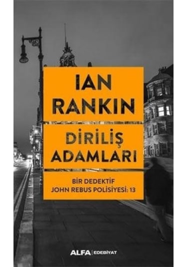Diriliş Adamları: Bir Dedektif John Rebus Polisiyesi-13 - Ian Rankin - Alfa Yayıncılık