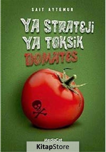 Ya Strateji Ya Toksik Domates - Sait Aytemur - MediaCat Yayıncılık