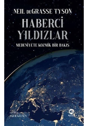 Haberci Yıldızlar: Medeniyete Kozmik Bir Bakış / Neil Degrasse...
