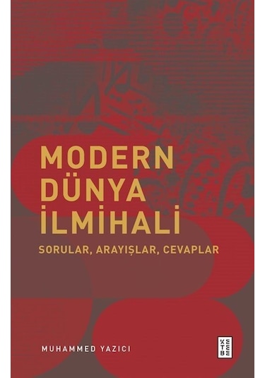 Modern Dünya İlmihali - Sorular Arayışlar Cevaplar - Muhammed Yazıcı - Ketebe