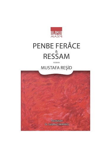 Penbe Ferace ve Ressam - Mustafa Reşid - Ihlamur Kitap