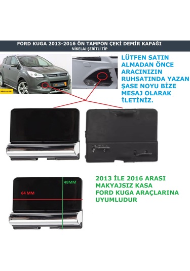 Ford Kuga Ön Tampon Çeki Demir Kapağı Nikelaşlı Tip 2013-2016