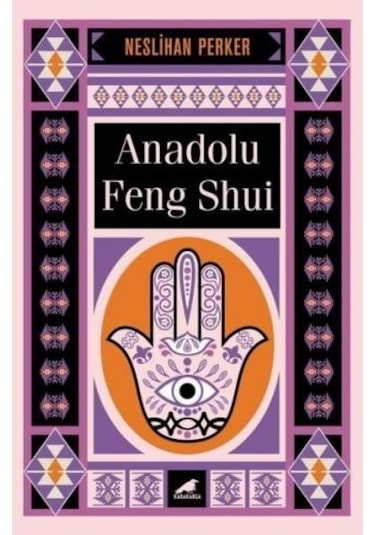 Anadolu Feng Shui - Neslihan Perker - Karakarga