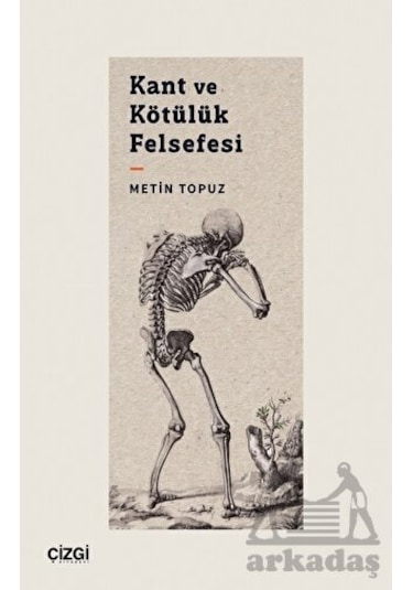 Kant ve Kötülük Felsefesi - Metin Topuz - Çizgi Kitabevi