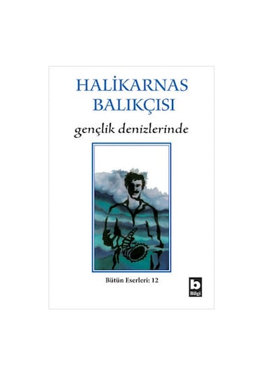 Gençlik Denizlerinde - Halikarnas Balıkçısı - Bilgi Yayınevi