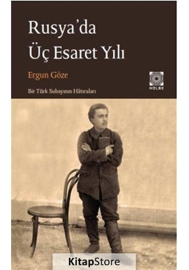 Rusya'da Üç Esaret Yılı - Ergun Göze - Hülbe Yayınları