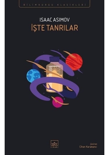 İşte Tanrılar - Isaac Asimov - İthaki Yayınları