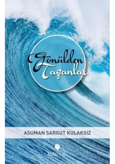 Gönülden Taşanlar - Asuman Sargut Kulaksız - Tuti Kitap