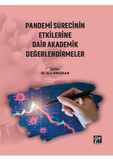 Gazi Kitabevi - Pandemi Sürecinin Etkilerine Dair Akademik Değerlendirmeler - Dr. Işın KIRIŞKAN