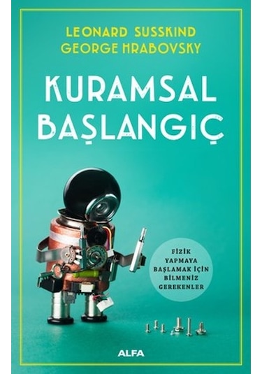 Kuramsal Başlangıç - George Hrabovsky -  Leonard Susskind - Alfa Yayıncılık
