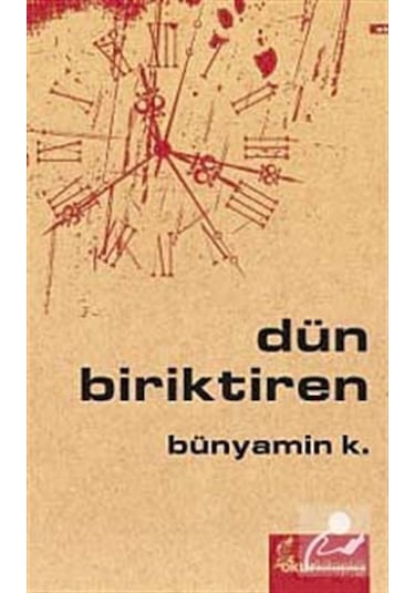 Dün Biriktiren - Bünyamin K. - Okur Kitaplığı