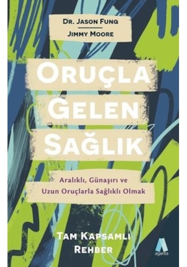 Oruçla Gelen Sağlık - Jason Fung -  Jimmy Moore - Aganta Kitap