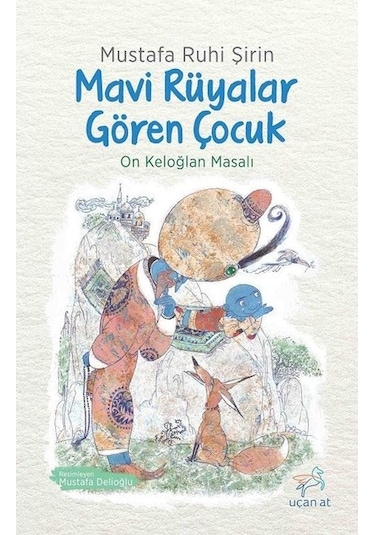 Mavi Rüyalar Gören Çocuk - On Keloğlan Masalları