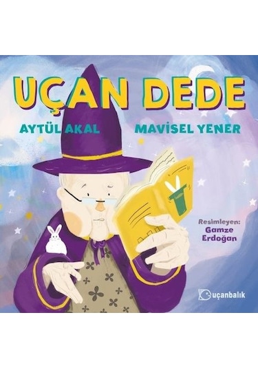 Uçan Dede - Aytül Akal - Uçanbalık Yayıncılık
