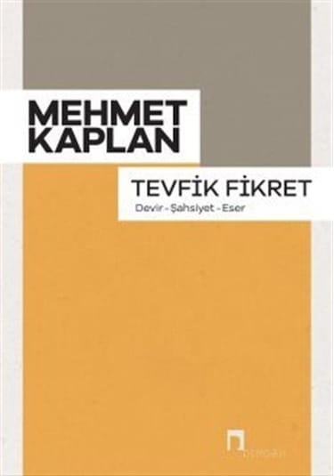 Tevfik Fikret Devir Şahsiyet Eser - Tevfik Fikret - Dergah Yayınları