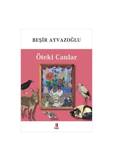 Öteki Canlar - Tamamı Renkli - Beşir Ayvazoğlu - Kapı Yayınları