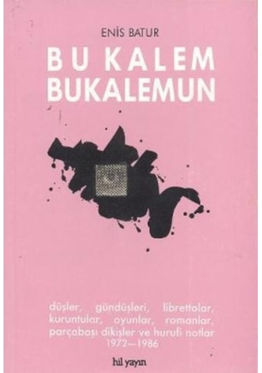 Bu Kalem Bukalemun - Enis Batur - Hil Yayınları