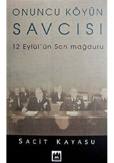 Onuncu Köyün Savcısı - 12 Eylül'ün Son Mağduru - Sacit Kayasu - Metropol Yayıncılık