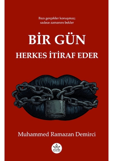 Bir Gün Herkes İtiraf Eder - Muhammed Ramazan Demirci - Elpis Yayınları