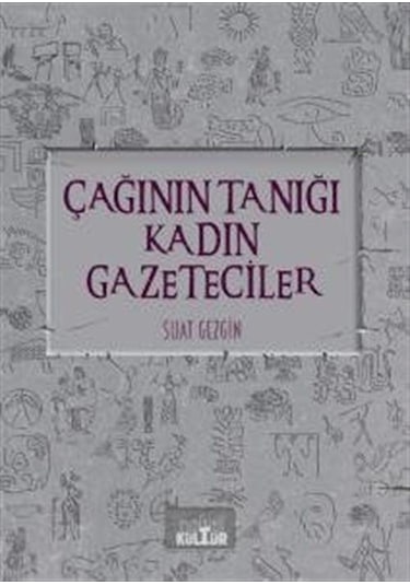 Çağının Tanığı Kadın Gazeteciler / Suat Gezgin
