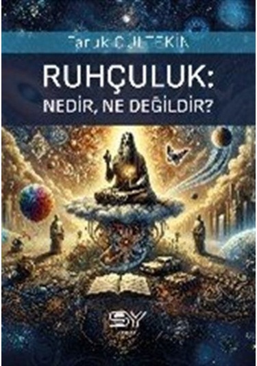 Ruhçuluk Nedir, Ne Değildir / Faruk Gültekin