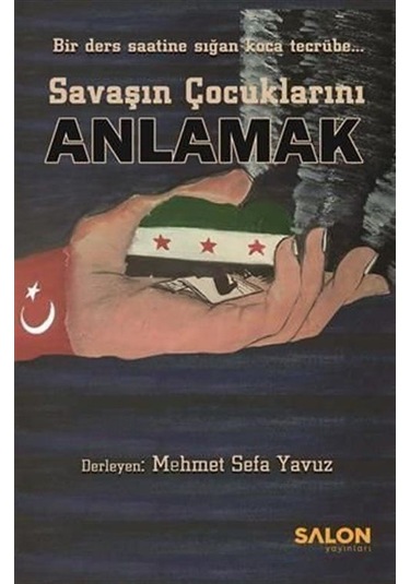 Savaşın Çocuklarını Anlamak / Mehmet Sefa Yavuz