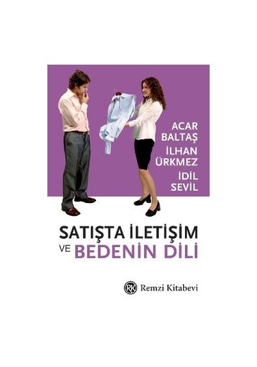 Satışta İletişim ve Bedenin Dili Acar Baltaş, İlhan Ürkmez, İdil