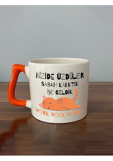 Bizide Üzdüler Sabah Kalktık İşe Geldik Baskılı Turuncu Kulplu D Kupa