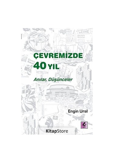 Çevremizde 40 Yıl - Anılar Düşünceler - Engin Ural - Efil Yayınevi Yayınları