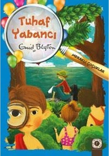 Tuhaf Yabancı: Meraklı Çocuklar - Enid Blyton - Artemis Çocuk