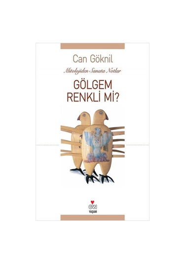 Gölgem Renkli mi? - Can Göknil - Can Yayınları