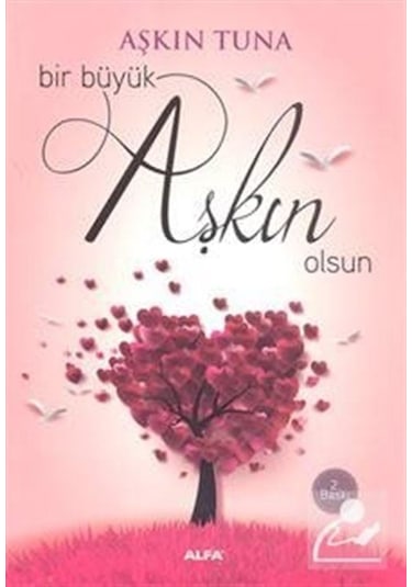 Bir Büyük Aşkın Olsun - Aşkın Tuna - Alfa Yayıncılık