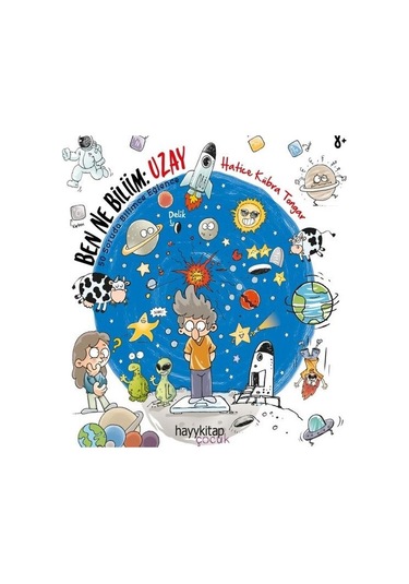 Ben Ne Biliim: Uzay - 50 Soruda Bilimce Eğlence - Hatice Kübra Tongar - Hayykitap